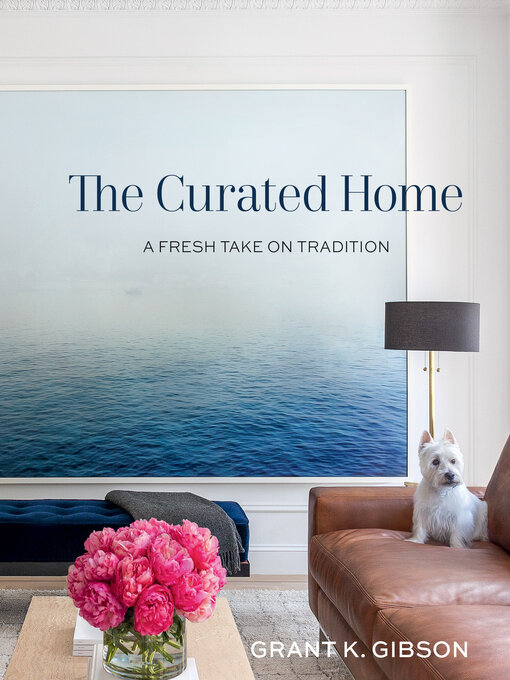 Title details for The Curated Home by Grant Gibson - Available